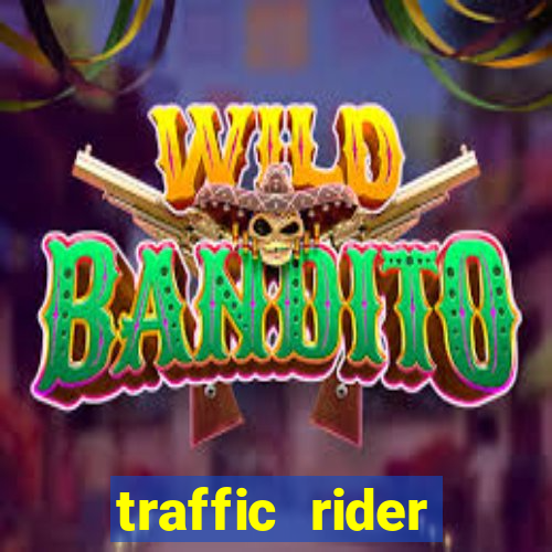 traffic rider dinheiro infinito